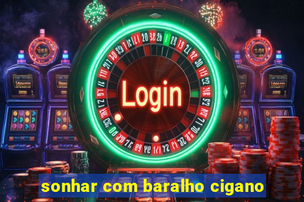 sonhar com baralho cigano